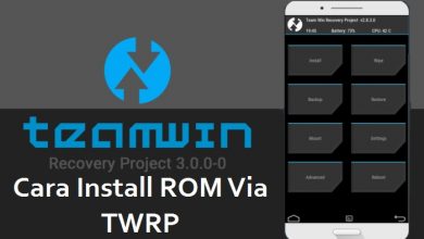 Photo of Cara Menggunakan TWRP untuk Install Custom ROM