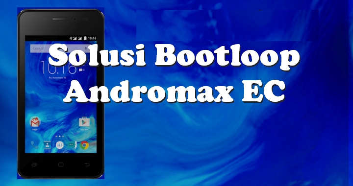 Solusi Bootloop / Stuck Di Logo Smartfren Andromax EC C46B2H