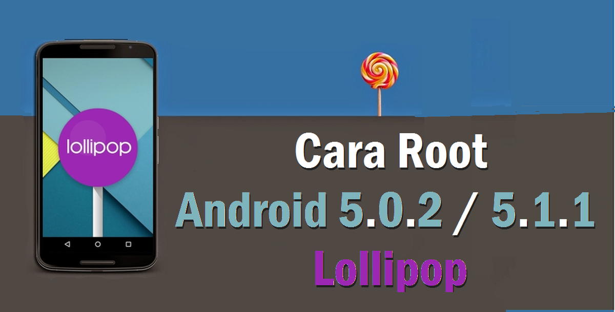 Cara Root Android Lollipop Cara Root Android Lollipop