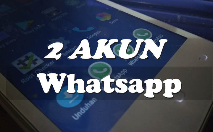 Cara Menggunakan 2 Akun Whatsapp Di Android