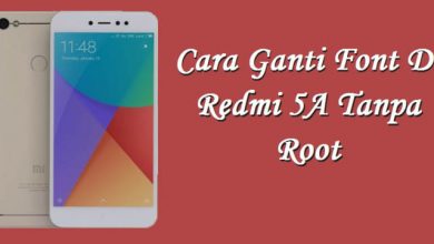 Photo of Cara Mengubah Font Xiaomi Redmi 5A / Note 5A Tanpa Root