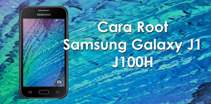 Cara Root Samsung Galaxy J1 J100H Tanpa PC