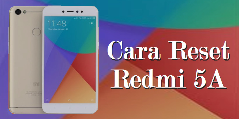 3 Cara Reset Hp Redmi 5A dan Redmi Note 5A