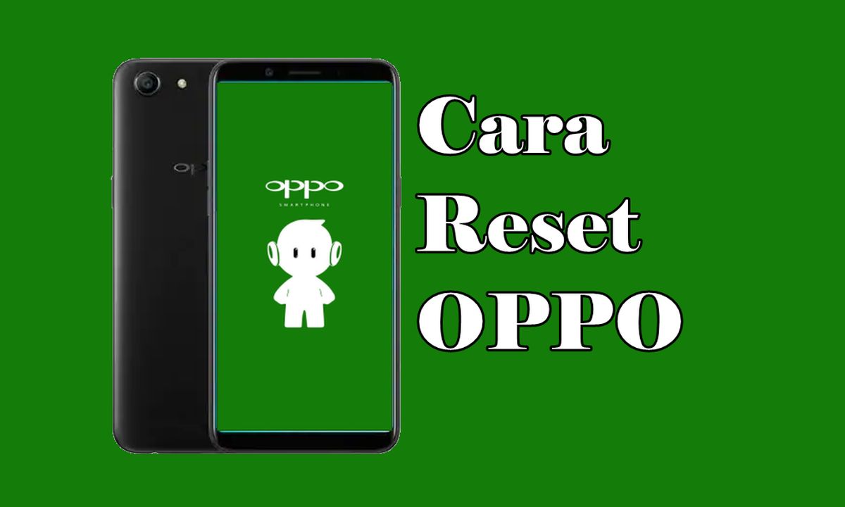 2 Cara Reset Hp Oppo Semua Tipe Hard dan Factory | CaraRoot.com
