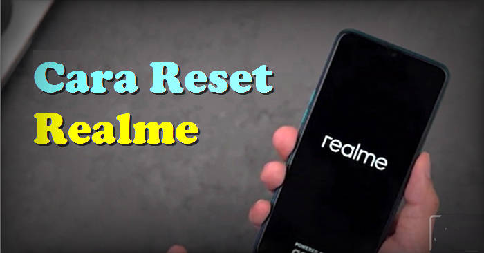 Photo of Cara Reset Hp Realme Semua Tipe Ke Setelan Pabrik