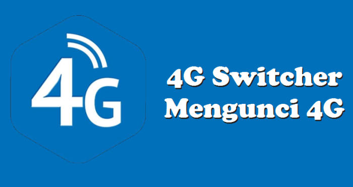 4G LTE Switcher Aplikasi Lock 4G