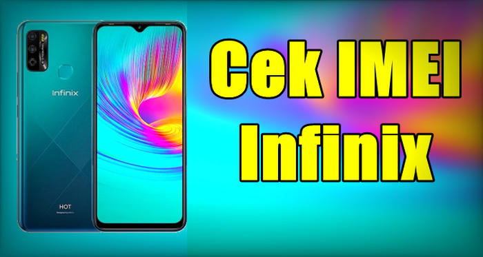 Cara Cek IMEI HP Infinix untuk Otentikasi Asli Atau Palsu | CaraRoot.com