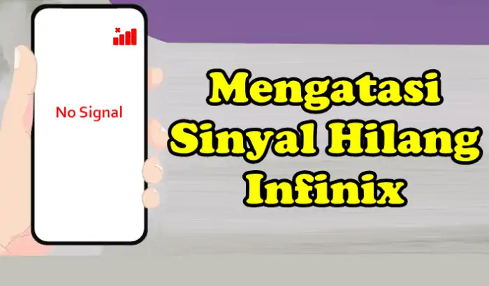 Cara Mengatasi Sinyal Tidak Muncul di Infinix