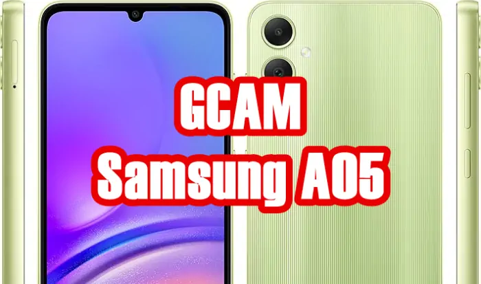 GCAM 8.8 Buat Samsung A05 dan Install Config